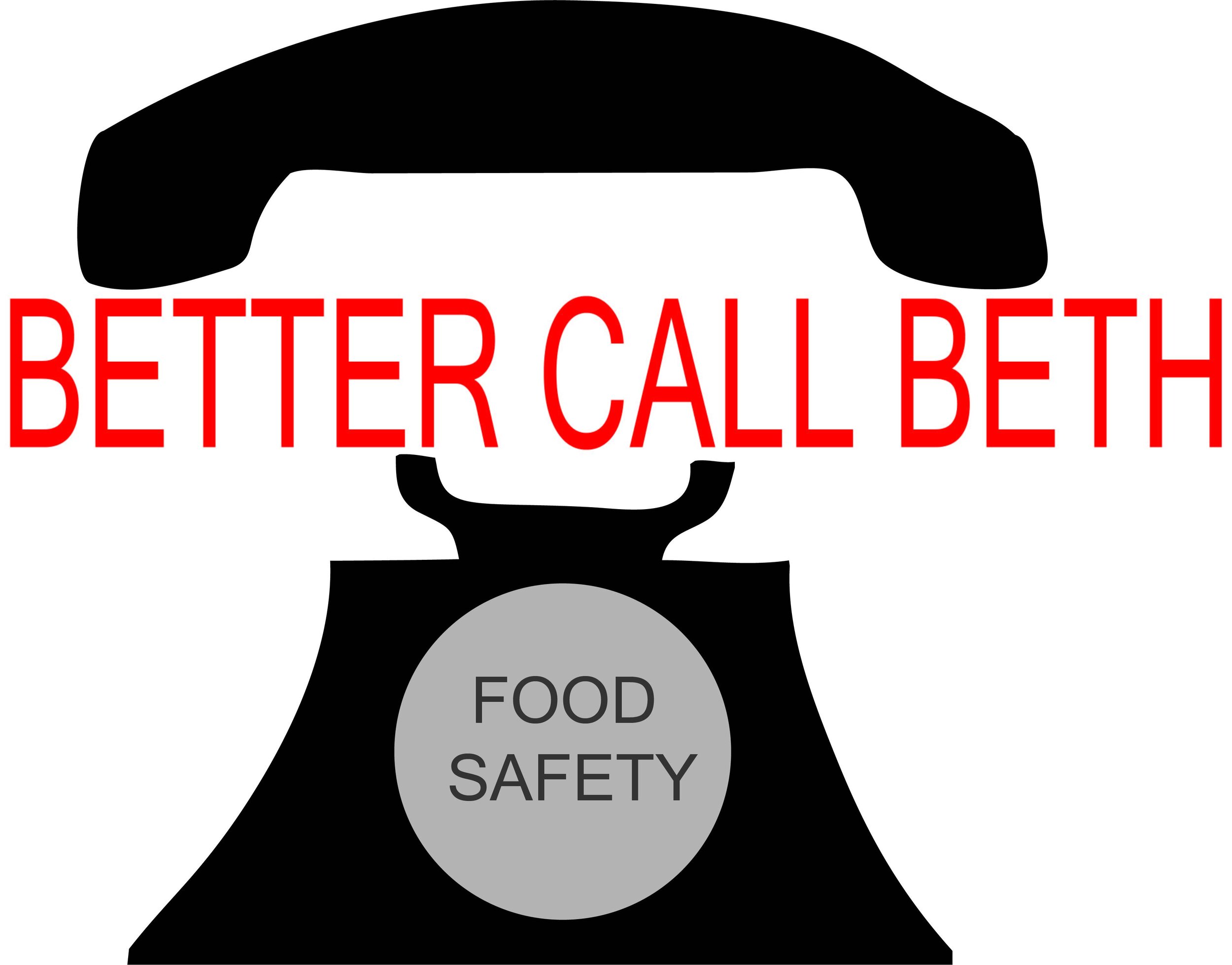 Phrase "Better call Beth" (in red) is in between a rotary phone and the holder of the phone (both black). The rotary part is gray with the phrase " food safety". "Better Call Beth" is in all capitals.